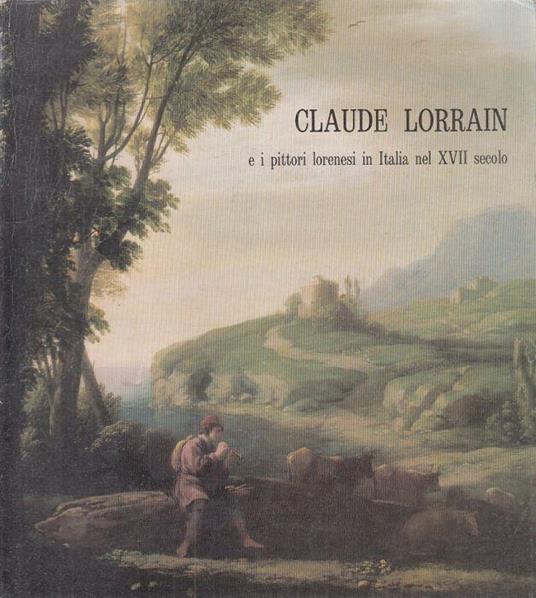 Claude Lorrain Pittori Lorenesi Italia Xvii Secolo - copertina