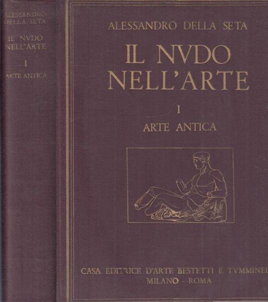Il Nudo Nell'arte I Arte Antica - Alessandro Della Seta - copertina