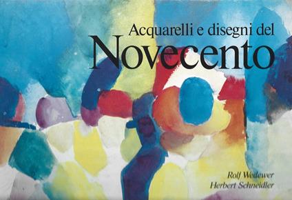 ACQUARELLI E DISEGNI DEL NOVECENTO - Rolf Wedewer - copertina
