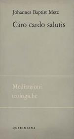 Caro cardo salutis. Meditazioni teologiche