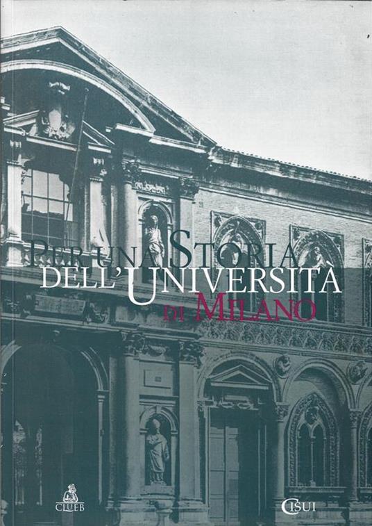 Per una storia dell' Università di Milano. Estratto da Annali di storia delle università italiane Anno 11, 2007 - copertina