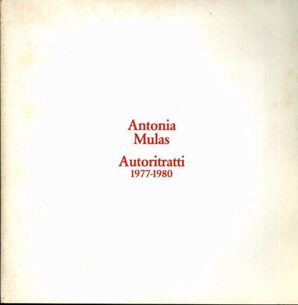 Antonia Mulas: autoritratti 1977-1980 - Antonia Mulas - copertina