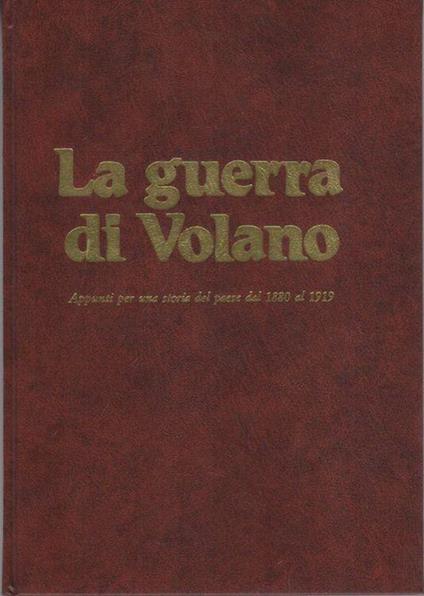 La guerra di Volano: appunti per una storia del paese dal 1880 al 1919 - copertina