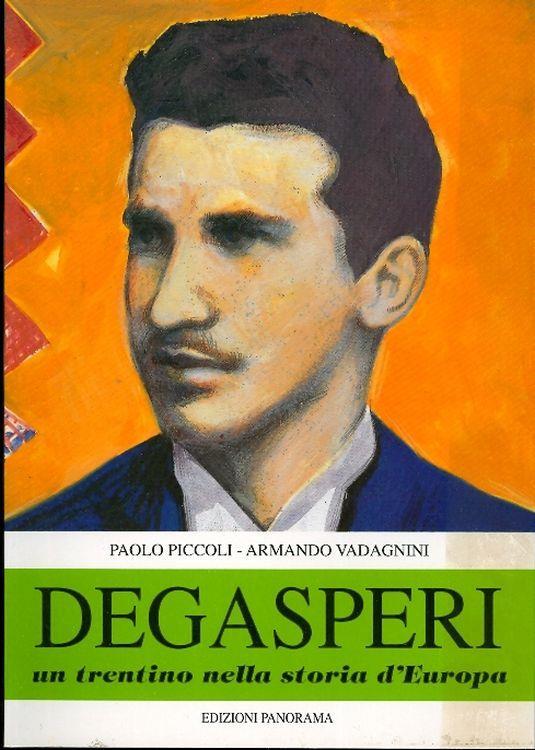 Degasperi: un trentino nella storia d’Europa - Paolo Piccoli - copertina