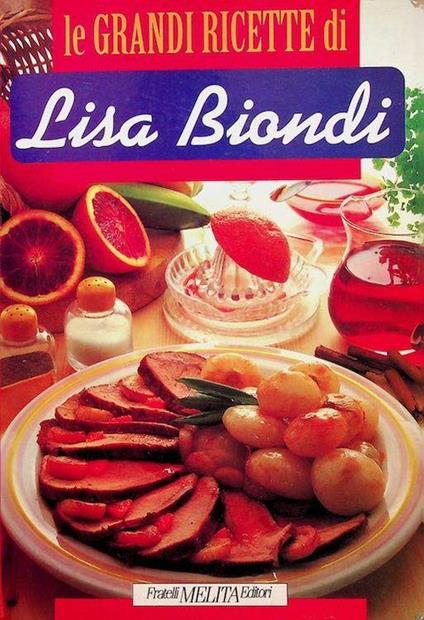 Le grandi ricette di Lisa Biondi - Lisa Biondi - copertina