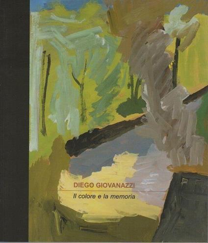 Diego Giovanazzi: il colore e la memoria - Maurizio Scudiero - copertina