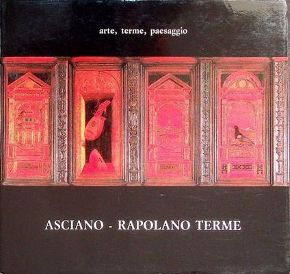 Asciano, Rapolano Terme: arte, terme, paesaggio - copertina