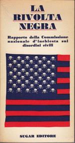 La rivolta negra Rapporto della Commissione nazionale d'inchiesta sui disordini civili