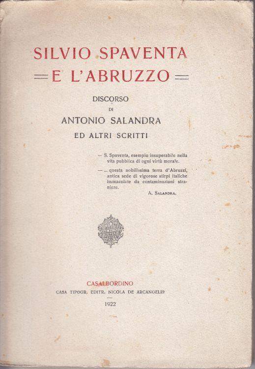 Silvio Spaventa e l'Abruzzo Discorso di Antonio Salandra ed altri scritti - Antonio Salandra - copertina