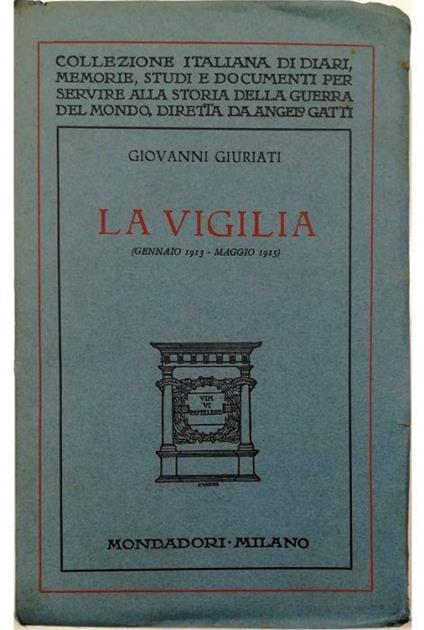 La vigilia (gennaio 1913 - maggio 1915) - Giovanni Giuriati - copertina
