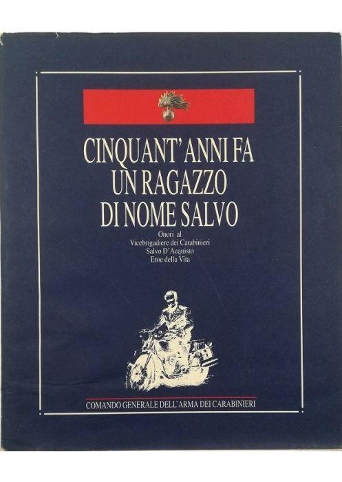 Cinquant'anni fa un ragazzo di nome Salvo Onori al Vicebrigadiere dei Carabinieri Salvo D'Acquisto Eroe della Vita - copertina