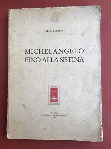 Michelangelo fino alla Sistina - Aldo Bertini - copertina