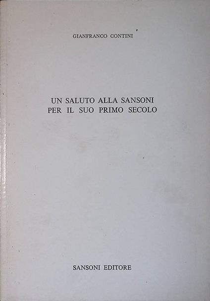 Un saluto alla Sansoni per il suo primo secolo - Gianfranco Contini - copertina