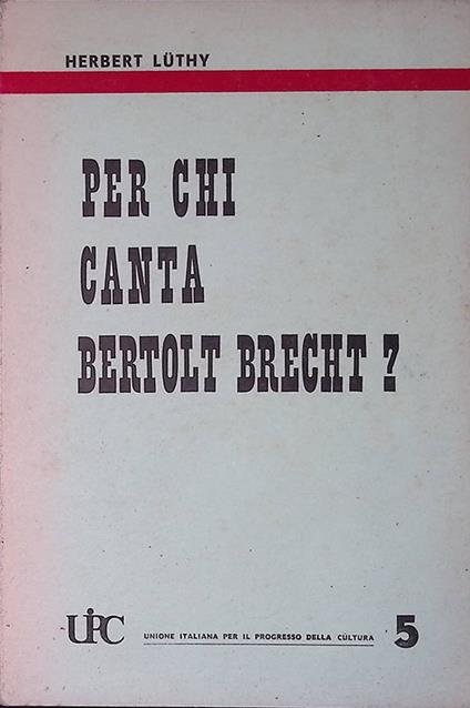 Per chi canta Bertolt Brecht? - Herbert Luthy - copertina