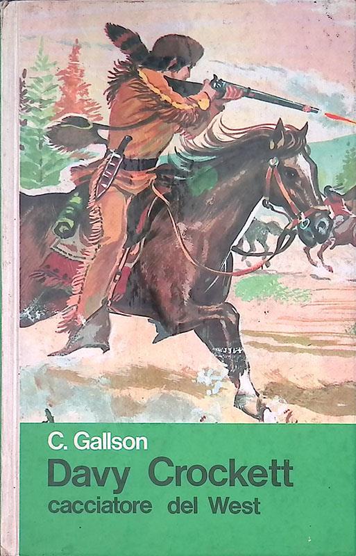 Davy Crockett. Cacciatore del west - Clem Gallson - copertina