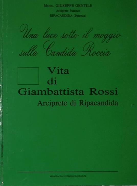 Una luce soto il moggio sulla Candida Roccia. Vita di Giambattista Rossi. Arciprete di Ripacandita - copertina