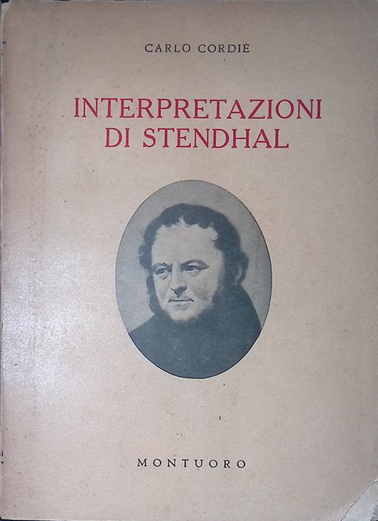 Interpretazioni di Stendhal. Dal Bourget ai nostri giorni - Carlo Cordié - copertina