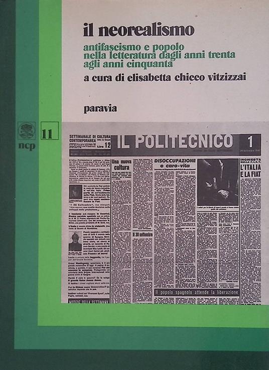 Il neorealismo. Antifascisfo e popolo nella letteratura dagli anni Trenta agli anni Cinquanta - Elisabetta Chicco Vitzizzai - copertina