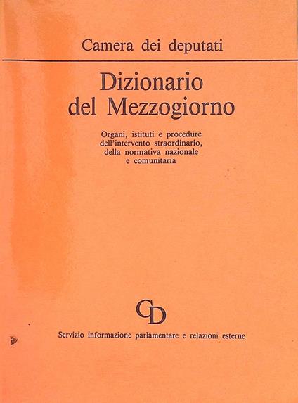 Dizionario del Mezzogiorno. Organi, istituti e procedure dell'intervento straordinario, della normativa nazionale e comunitaria - copertina