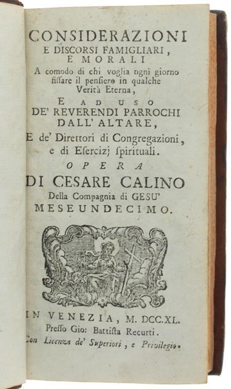 Considerazioni E Discorsi Famigliari E Morali A Comodo Di Chi Voglia Ogni Giorno Fissare Il Pensiero In Qualche Verità Eterna, E Ad Uso Dè Reverendi Parrochi Dall'altare, E Dè Direttori Di Congragazioni, E Di Esercizi Spirituali. Mese Undecimo - Cesare Calino - copertina