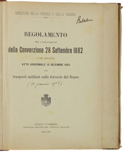 Regolamento Per L'applicazione Della Convenzione 28 Settembre 1882 E Del Relativo Atto Addizionale 18 Decembre 1902 Pei Trasporti Militari Sulle Ferrovie Del Regno - Ministero Della Guerra - copertina