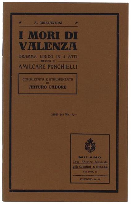 I Mori Di Valenza. Dramma Lirico In 4 Atti. Opera Completata E Strumentata Da Arturo Cadore (Libretto D'opera) - Amilcare Ponchielli - copertina