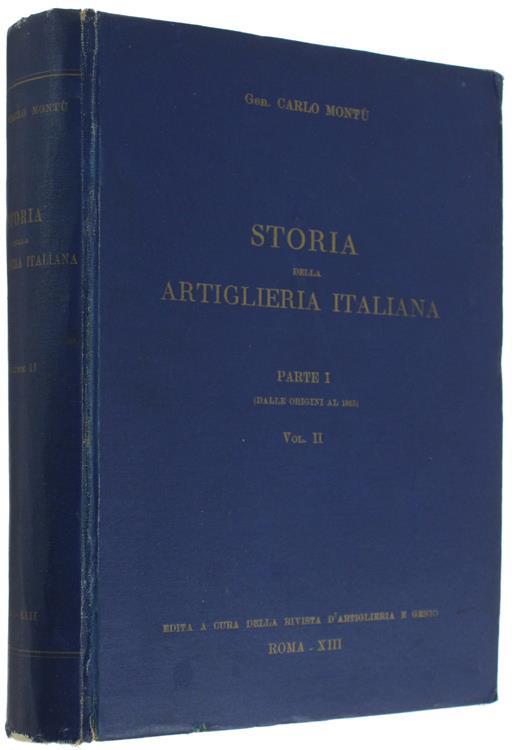 Storia Della Artiglieria Italiana. Parte I (Dalle Origini Al 1815). Volume Ii - Carlo Montù - copertina