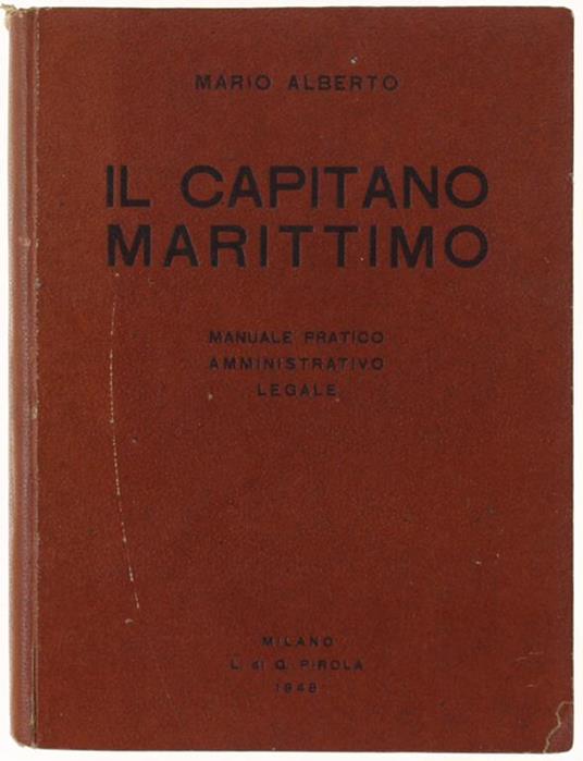 Il Capitano Marittimo. Manuale Pratico Amministrativo Legale - Alberto Mario - copertina