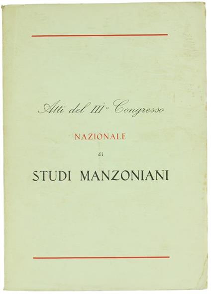 Atti Del Iii° Congresso Nazionale Di Studi Manzoniani (Lecco, 8-11 Settembre 1957) - copertina