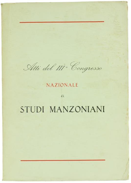 Atti Del Iii° Congresso Nazionale Di Studi Manzoniani (Lecco, 8-11 Settembre 1957) - copertina