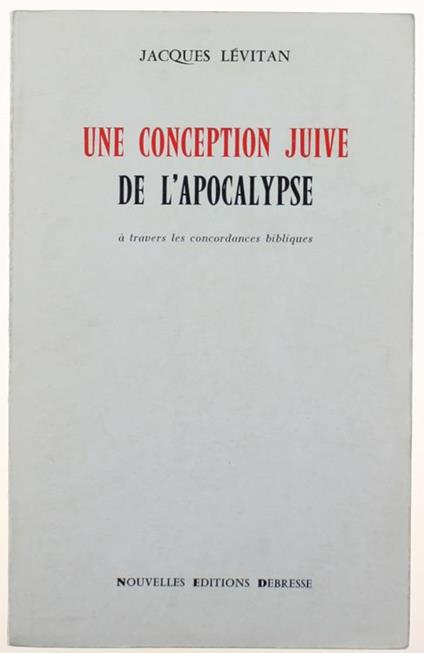 Une Conception Juive De L'apocalypse À Travers Les Concordances Bibliques - Jacques Lévitan - copertina