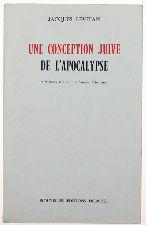 Une Conception Juive De L'apocalypse À Travers Les Concordances Bibliques - Jacques Lévitan - copertina