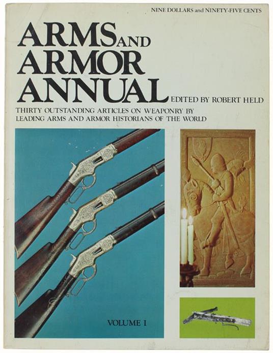 Arms And Armor Annual. Thirty Outstanding Articles On Weaponry By Leading Arms And Armor Historians Of The World,. Volume I - Robert Held - copertina