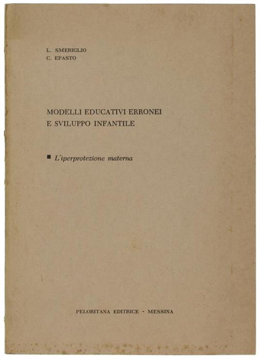 Modelli Educativi Erronei E Sviluppo Infantile. L'iperprotezione Materna - copertina