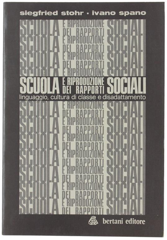 Scuola E Riproduzione Dei Rapporti Sociali. Linguaggio, Cultura Di Classe E Disadattamento - Siegfried Stohr - copertina