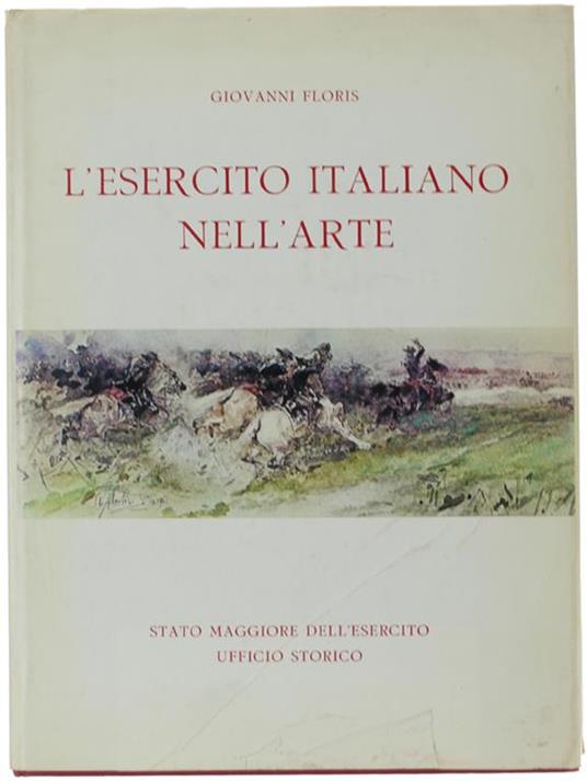 L' Esercito Italiano Nell' Arte - Giovanni Floris - copertina