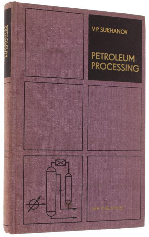 Petroleum Processing. Translated From The Russian By V.Afanasyev - copertina
