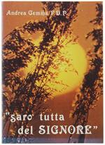 Saro' Tutta Del Signore. Profilo Biografico Di Madre M. Gaetana Del Ss.Mo Sacramento, Prima Superiora Delle Povere Figlie Di San Gaetano