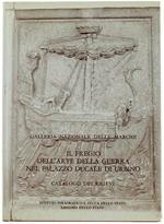 Il Fregio Dell'arte Della Guerra. Catalogo Dei Rilievi. Galleria Nazionale Delle Marche