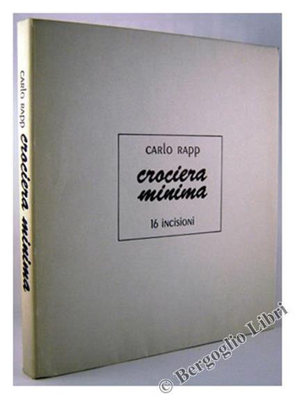 Crociera Minima. 16 Incisioni Commentate Dall'artista.[Dedica Firmata Dell'autore] - Carlo Rapp - copertina