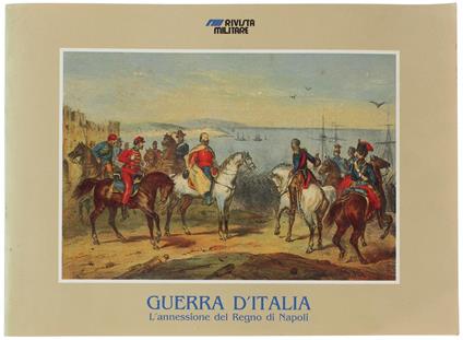 Guerra D'italia. L'annessione Del Regno Di Napoli Nelle Litografie Di Carlo Perrin - Carlo Perrini - copertina