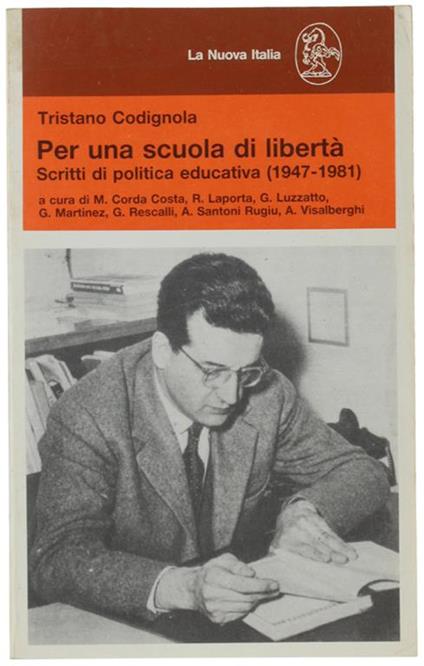 Per Una Scuola Di Liberta'. Scritti Di Politica Educativa (1947-1981) - Tristano Codignola - copertina