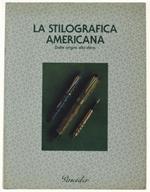 La Stilografica Americana: Dalle Origini Alla Sfera. Prefazione Di Giovanni Spadolini. Schede Tecniche A Cura Di Stefano Sacchetti, Fabio Moricci, Andrea Filippi