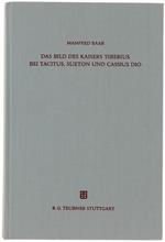 Das Bild Des Kaisers Tiberius Bei Tacitus, Sueton Und Cassius Dio