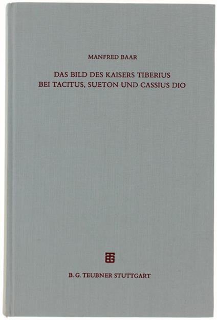 Das Bild Des Kaisers Tiberius Bei Tacitus, Sueton Und Cassius Dio - copertina