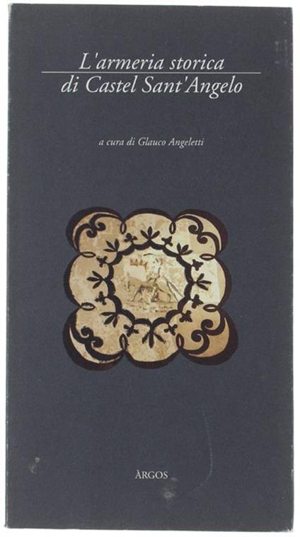 L' Armeria Storica Di Castel Sant'angelo. Guida - copertina