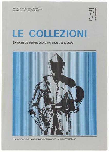 Le Collezioni. 2 - Schede Per Un Uso Didattico Del Museo (Civico Medievale). Collana Scuola Territorio 7 - copertina