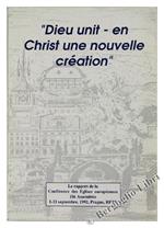 Dieu Unit - En Christ Une Nouvelle Creation. Le Rapport De La Conférence Des Eglises Européennes 10è Assemblée 1-11 Septembre, 1992, Prague, Rfts