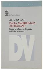 Dalla Madrelingua All'italiano. Lingue Ed Educazione Linguistica Nell'italia Multietnica