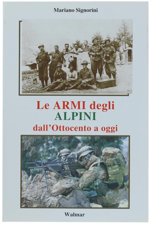 Le Armi Degli Alpini Dall'ottocento A Oggi - Mario Signorino - copertina